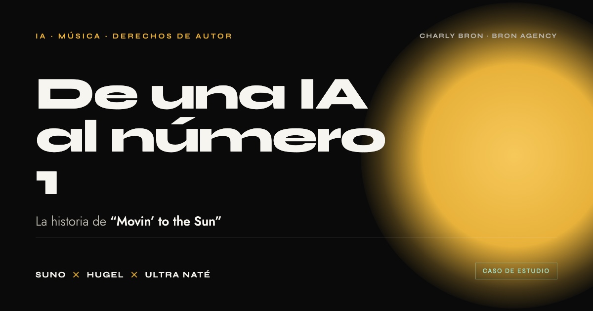 De una IA al número 1: la historia de Movin' to the Sun, por Charly Bron